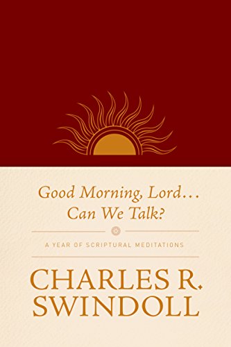 Good Morning, Lord . . . Can We Talk: A Year of Scriptural Meditations