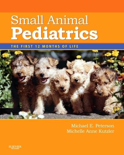 Small Animal Pediatrics : The First 12 Months of Life