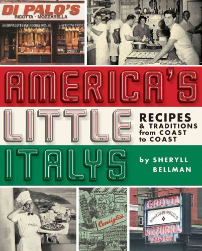 America's Little Italys : Recipes and Traditions from Coast to Coast