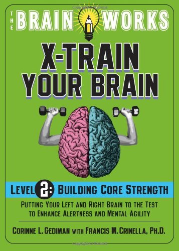 The Brain Works: X-Train Your Brain Volume 2: Building Core Strength