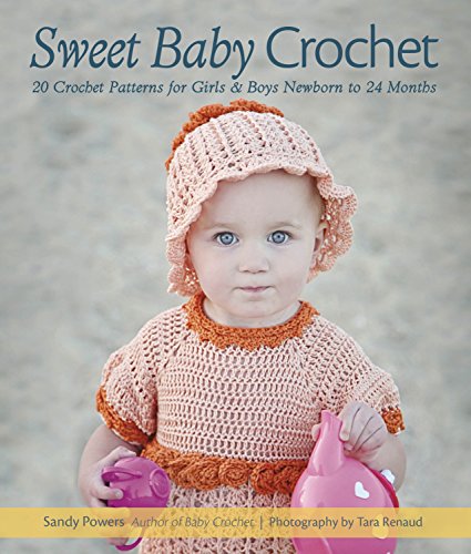 Sweet Baby Crochet: 20 Original Crochet Designs for Boys and Girls Newborn to 24 months
Sweet Baby Crochet: 20 Original Crochet Designs for Boys and Girls Newborn to 24 months