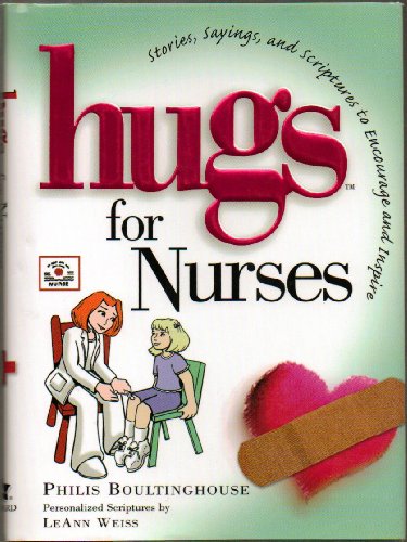 Hugs for Nurses: Stories, Sayings, and Scriptures to Encourage and Inspire
Hugs for Nurses: Stories, Sayings, and Scriptures to Encourage and Inspire