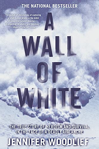A Wall of White: The True Story of Heroism and Survival in the Face of a Deadly Avalanche
A Wall of White: The True Story of Heroism and Survival in the Face of a Deadly Avalanche