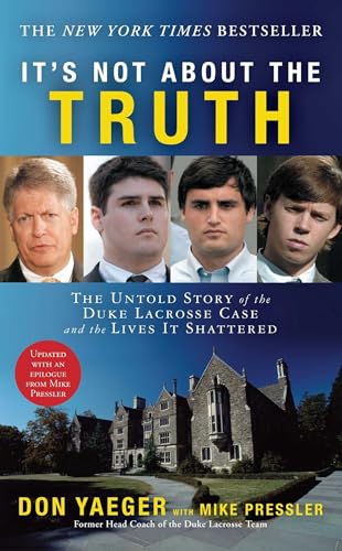 It's Not About the Truth: The Untold Story of the Duke Lacrosse Rape Case and Lives It Shattered