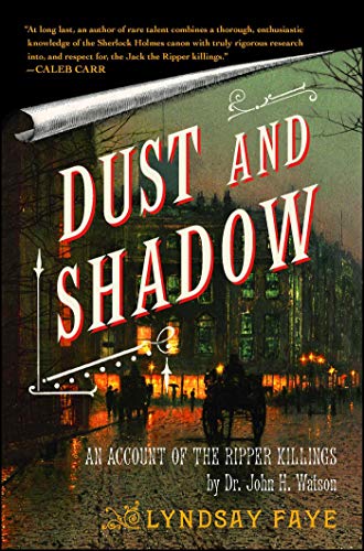 Dust and Shadow: An Account of the Ripper Killings by Dr. John H. Watson
Dust and Shadow: An Account of the Ripper Killings by Dr. John H. Watson