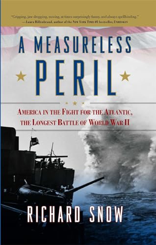 A Measureless Peril: America in the Fight for the Atlantic, the Longest Battle of World War II
A Measureless Peril: America in the Fight for the Atlantic, the Longest Battle of World War II