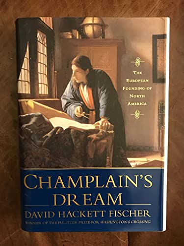 Champlain's Dream: The European Founding of North America (Signed First Edition)