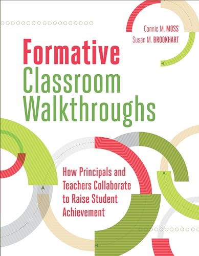 Formative Classroom Walkthroughs: How Principals and Teachers Collaborate to Raise Student Achievement
Formative Classroom Walkthroughs: How Principals and Teachers Collaborate to Raise Student Achievement