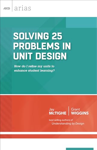 Solving 25 Problems in Unit Design: how do I refine my units to enhance student learning (ASCD Arias)
Solving 25 Problems in Unit Design: how do I refine my units to enhance student learning (ASCD Arias)