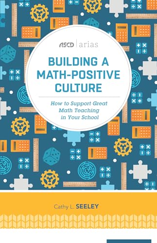 Building a Math-Positive Culture : How to Support Great Math Teaching in Your School
Building a Math-Positive Culture : How to Support Great Math Teaching in Your School