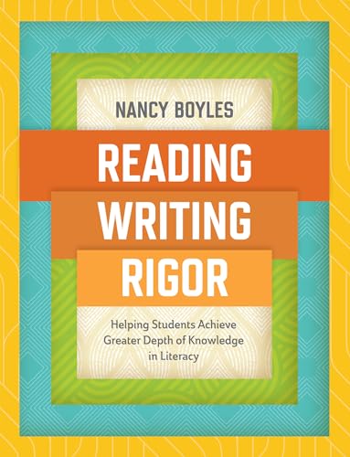 Reading, Writing, and Rigor: Helping Students Achieve Greater Depth of Knowledge in Literacy
Reading, Writing, and Rigor: Helping Students Achieve Greater Depth of Knowledge in Literacy