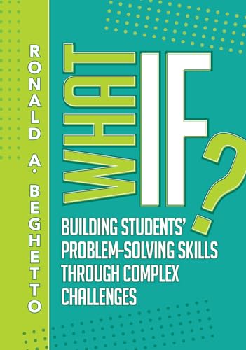 What If Building Students' Problem-Solving Skills Through Complex Challenges: Building Students' Problem-Solving Skills Through Complex Challenges
What If Building Students' Problem-Solving Skills Through Complex Challenges: Building Students' Problem-Solving Skills Through Complex Challenges