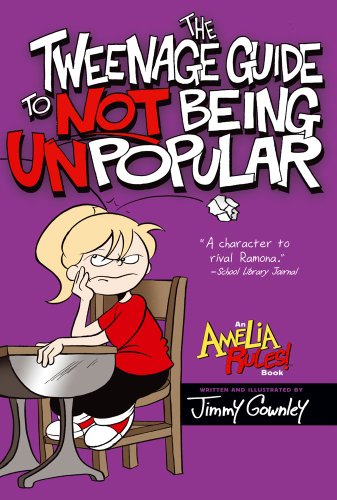 The Tweenage Guide to Not Being Unpopular (Amelia Rules!)