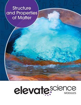 Elevate Middle Grade Science 2019 Structure and Properties of Matter Student Edition Grade 6/8
Elevate Middle Grade Science 2019 Structure and Properties of Matter Student Edition Grade 6/8