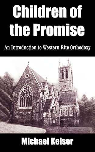 Children of the Promise: An Introduction to Western Rite Orthodoxy