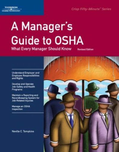 A Manager's Guide to Osha: What Every Manager Should Know