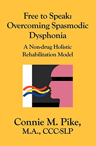 Free to Speak: Overcoming Spasmodic Dysphonia: A Non-Drug Holistic Rehabilitation Model
Free to Speak: Overcoming Spasmodic Dysphonia: A Non-Drug Holistic Rehabilitation Model