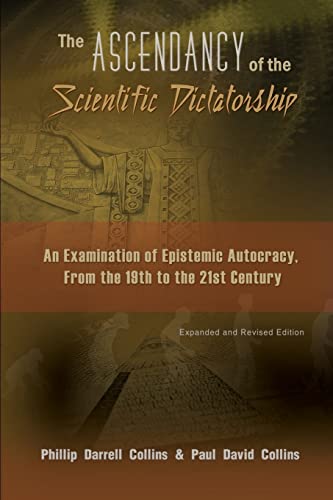 The Ascendancy of the Scientific Dictatorship: An Examination of Epistemic Autocracy, From the 19th to the 21st Century (Paperback or Softback)
The Ascendancy of the Scientific Dictatorship: An Examination of Epistemic Autocracy, From the 19th to the 21st Century (Paperback or Softback)