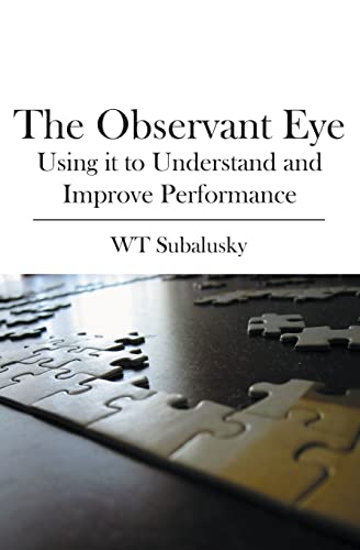 The Observant Eye : Using It to Understand and Improve Performance