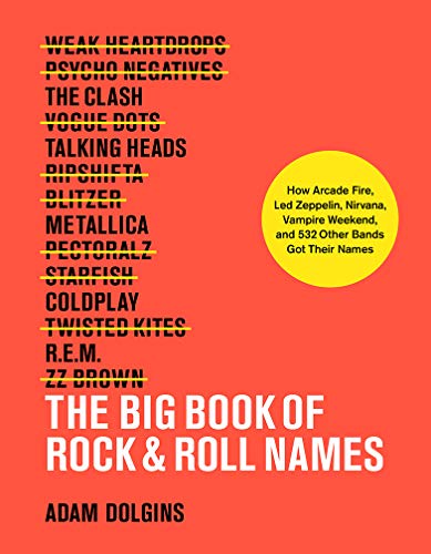Big Book of Rock & Roll Names : How Arcade Fire, Led Zeppelin, Nirvana, Vampire Weekend, and 532 Other Bands Got Their Names
Big Book of Rock & Roll Names : How Arcade Fire, Led Zeppelin, Nirvana, Vampire Weekend, and 532 Other Bands Got Their Names