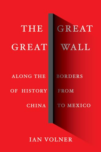 Great Great Wall : Along the Borders of History from China to Mexico