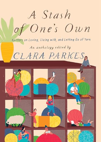 A Stash of One's Own: Knitters on Loving, Living with, and Letting Go of Yarn
A Stash of One's Own: Knitters on Loving, Living with, and Letting Go of Yarn