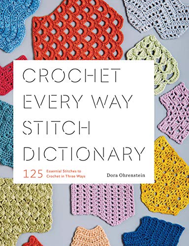 Crochet Every Way Stitch Dictionary: 125 Essential Stitches to Crochet in Three Ways
Crochet Every Way Stitch Dictionary: 125 Essential Stitches to Crochet in Three Ways