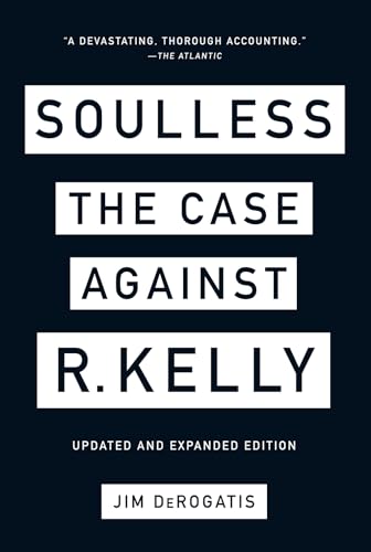 Soulless: The Case Against R. Kelly (Updated and Expanded Edition)