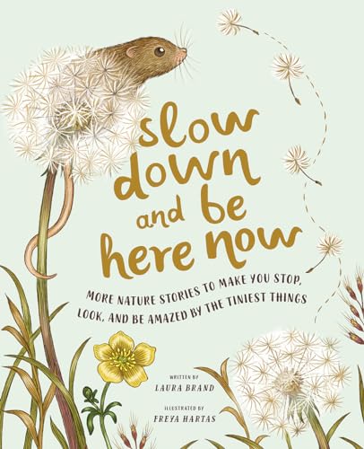 Slow Down and Be Here Now: More Nature Stories to Make You Stop, Look, and Be Amazed by the Tiniest Things
Slow Down and Be Here Now: More Nature Stories to Make You Stop, Look, and Be Amazed by the Tiniest Things