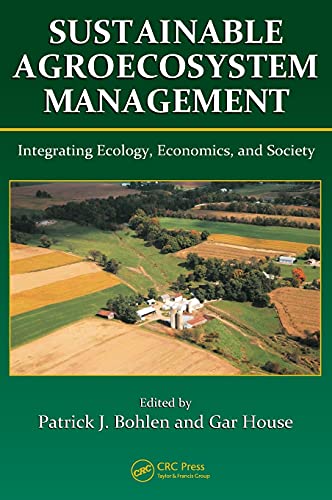 Sustainable Agroecosystem Management: Integrating Ecology, Economics, and Society (Advances in Agroecology)
Sustainable Agroecosystem Management: Integrating Ecology, Economics, and Society (Advances in Agroecology)
