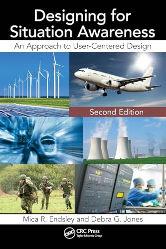 Designing for Situation Awareness: An Approach to User-Centered Design, Second Edition
Designing for Situation Awareness: An Approach to User-Centered Design, Second Edition