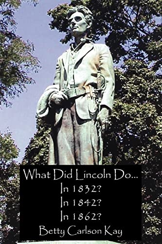 What Did Lincoln Do. In 1832  In 1842  In 1862