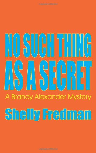 No Such Thing As A Secret (Brandy Alexander Mystery)