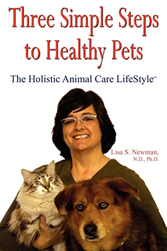 Three Simple Steps to Healthy Pets: The Holistic Animal Care Lifestyle