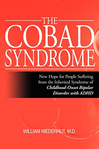 

THE COBAD SYNDROME: New Hope for People Suffering from the Inherited Syndrome of Childhood-Onset Bipolar Disorder with ADHD