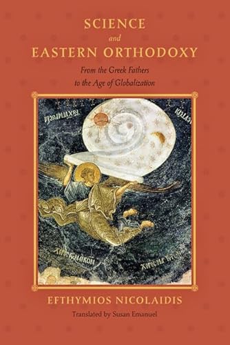 Science & Eastern Orthodoxy: From the Greek Fathers to the Age of Globalization