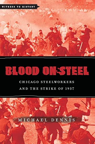 Blood on Steel : Chicago Steelworkers & the Strike of 1937