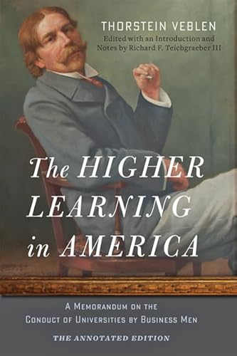 The Higher Learning in America: The Annotated Edition: A Memorandum on the Conduct of Universities by Business Men
The Higher Learning in America: The Annotated Edition: A Memorandum on the Conduct of Universities by Business Men