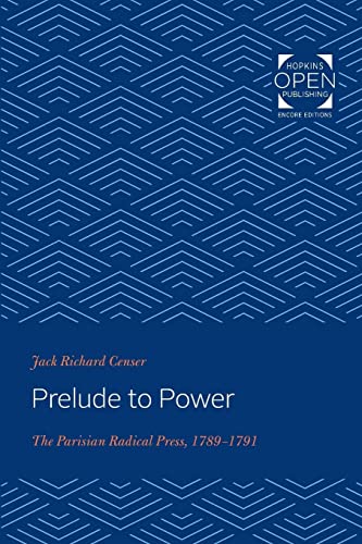 Prelude to Power : The Parisian Radical Press, 1789-1791