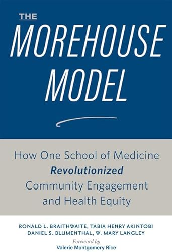 Morehouse Model : How One School of Medicine Revolutionized Community Engagement and Health Equity
Morehouse Model : How One School of Medicine Revolutionized Community Engagement and Health Equity