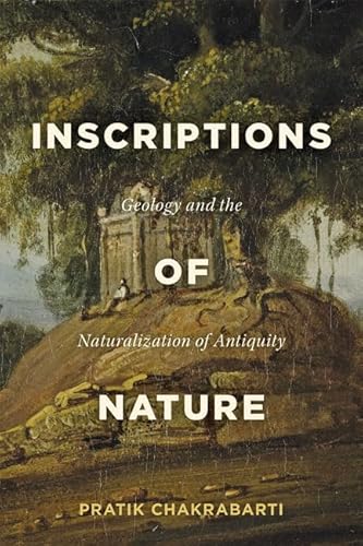 Inscriptions of Nature : Geology and the Naturalization of Antiquity