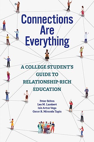 Connections Are Everything: A College Student's Guide to Relationship-Rich Education
Connections Are Everything: A College Student's Guide to Relationship-Rich Education