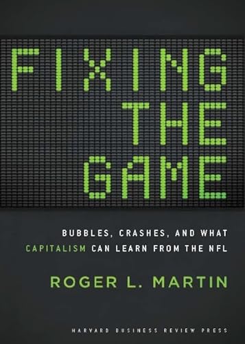 Fixing The Game : Bubbles, Crashes, And What Capitalism Can Learn From The NFL