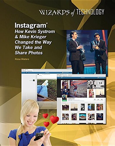 Instagram: How Kevin Systrom & Mike Krieger Changed the Way We Take and Share Photos (Wizards of ...