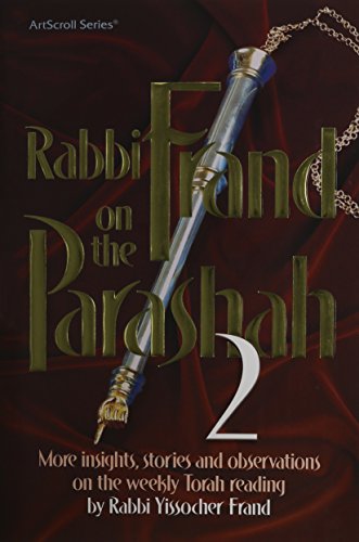 

Rabbi Frand on the Parashah: Insights, Stories, and Observations by Rabbi Yissocher Frand on the Weekly Torah Reading