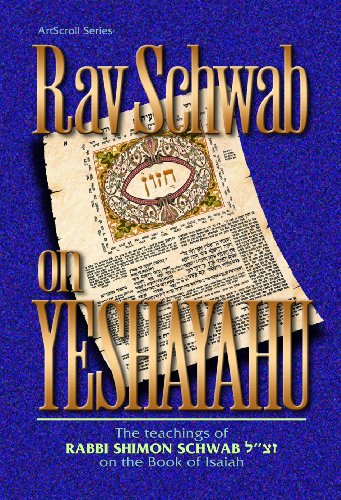 Rav Schwab on Yeshayahu: The Teachings of Rabbi Shimon Schwab on the Book of Isaiah
Rav Schwab on Yeshayahu: The Teachings of Rabbi Shimon Schwab on the Book of Isaiah