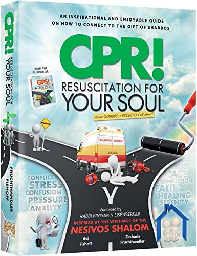 CPR! Resuscitation for Your Soul: What Shabbos is Reeeeally all about An Insprtational Guide Revealing What Shabbos is Reeeeally All About.
CPR! Resuscitation for Your Soul: What Shabbos is Reeeeally all about An Insprtational Guide Revealing What Shabbos is Reeeeally All About.