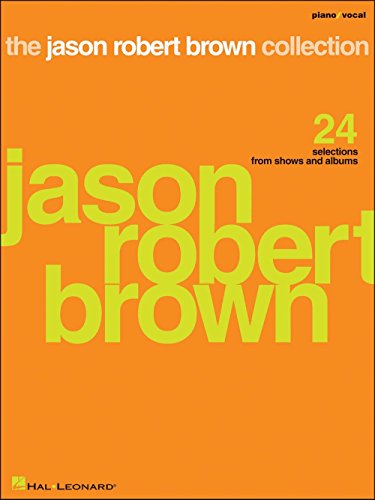 The Jason Robert Brown Collection: 24 Selections from Shows and Albums: Piano/vocal