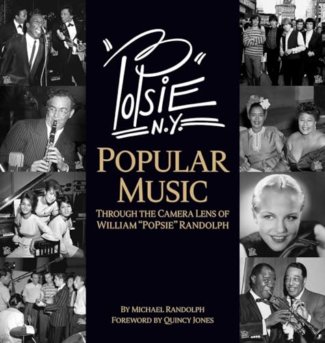 PoPsie N. Y.: American Popular Music Through The Camera Lens of William "PoPsie" Randolph