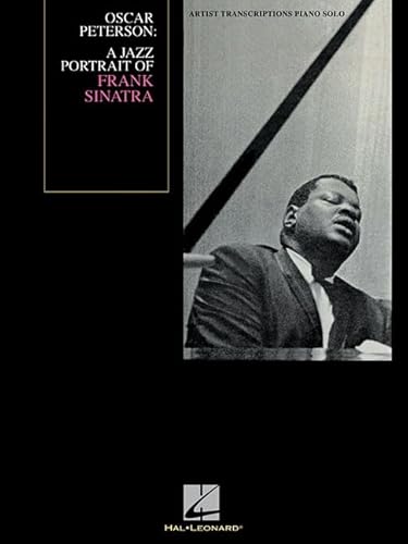 Oscar Peterson - a Jazz Portrait of Frank Sinatra : Artist Transcriptions Piano Solo
Oscar Peterson - a Jazz Portrait of Frank Sinatra : Artist Transcriptions Piano Solo
